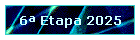 6� Etapa 2025