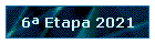 6� Etapa 2021