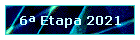 6� Etapa 2021